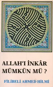 Allah'ı İnkar Mümkün Mü?