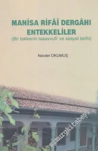 Manisa Rifai Dergâhı Entekkeliler (Bir Tekkenin Tasavvufi ve Sosyal Tarihi) İMZALI  -        2003