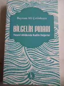 Bilgelik Pınarı Yesevi Ahlakında Kadim Değerler