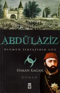 Abdülaziz Ölümün İlkyazıdır Güz