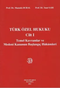 Türk Özel Hukuku Cilt I Temel Kavramlar ve Medeni Kanunun Başlangıç Hükümleri