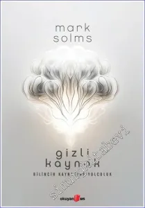 Gizli Kaynak Bilincin Kaynağına Yolculuk -