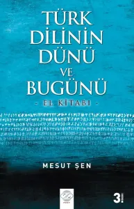TÜRK DİLİNİN DÜNÜ VE BUGÜNÜ - EL KİTABI-