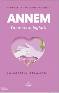 Annem Yuvamızın Şefkati - Vahiy Kültürü Ailem Hikaye Serisi - 2