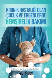 KRONİK HASTALIĞI OLAN ÇOCUK VE ERGENLERDE HEMŞİRELİK BAKIMI