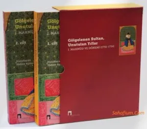 Gölgelenen Sultan Unutulan Yıllar 1. Mahmud ve Dönemi (1730-1754)  (2 Cilt Takım)