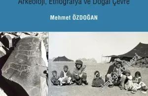 1967 Yılı Van-Hakkari Araştırmaları Tirşin Kaya Resimlerinin Bulunuşu : Arkeoloji, Etnografya ve Doğal Çevre -