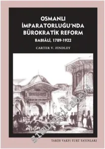 Osmanlı İmparatorluğu'nda Bürokratik Reform - Babıali 1789 - 1922 -        2014
