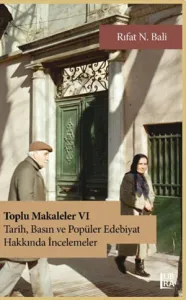 Toplu Makaleler VI – Tarih, Basın ve Popüler Edebiyat Hakkında İncelemeler