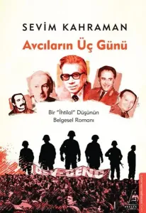 Avcıların Üç Günü;Bir “İhtilal” Düşünün Belgesel Romanı