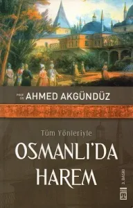 Tüm Yönleriyle Osmanlı'da Harem