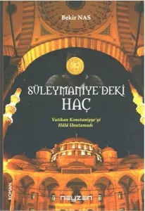 Süleymaniye'deki Haç; Vatikan Konstantiniyeyi Hala Unutmadı