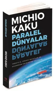Paralel Dünyalar; Yaratılış, Yüksek Boyutlar ve Kosmos'un Geleceğine Yolculuk