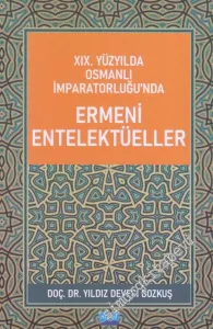 19. Yüzyılda Osmanlı İmparatorluğu'nda Ermeni Entelektüeller -         2020