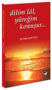 Dilim Lal, Yüreğim Konuşur...