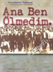 Ana Ben Ölmedim: Birinci Dünya Savaşı'nda Türk Esirleri -        2001