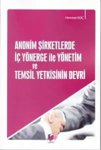 Anonim Şirketlerde İç Yönerge ile Yönetim ve Temsil Yetkisinin Devri