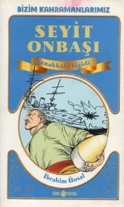 Çanakkale Yiğidi Seyit Onbaşı