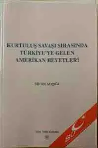 Kurtuluş Savaşı Sırasında Türkiye'ye Gelen Amerikan Heyetleri