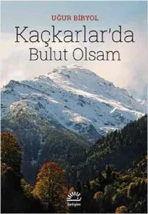 Kaçkarlar'da Bulut Olsam