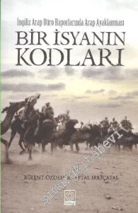 Bir İsyanın Kodları: İngiliz Arap Büro Raporlarında Arap Ayaklanması -