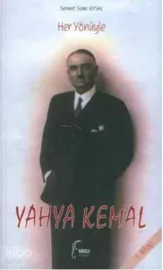 Her Yönüyle Yahya Kemal (1. Kitap)