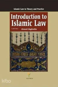 Introduction to Islamic Law (Ciltli); Islamic Law in Theory and Practice
