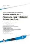 Hukuk Davalarında Yargılama Harç Ve Giderleri İle Vekalet Ücreti