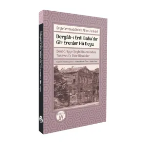 Dergâh-ı Erdi Baba’dır Gir Erenler Hû Deyu • Zenbûriyye Şeyhi Kaleminden Tasavvufa Dair Risaleler