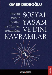 Sosyal Yaşam ve Dini Kavramlar; Tevrat-Zebur-İnciller ve Kuran Açısından
