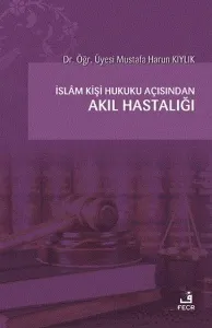 İslam Kişi Hukuku Açısından Akıl Hastalığı
