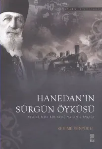 Hanedan'ın Sürgün Öyküsü-Başucumda Bir Avuç Vatan Toprağı Ciltli