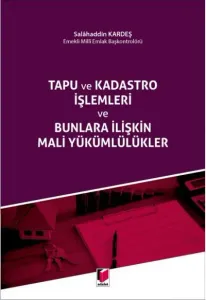 Tapu ve Kadastro İşlemleri ve Bunlara İlişkin Mali Yükümlülükler