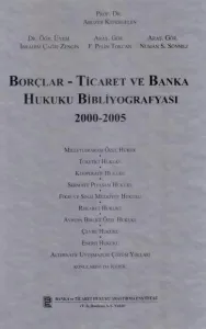 Borçlar-Ticaret ve Banka Hukuku Bibliyografyası 2000-2005