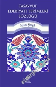 Tasavvuf Edebiyatı Terimleri Sözlüğü  -         2017