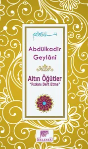 Altın Öğütler; Rızkını Dert Etme