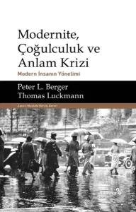 Modernite, Çoğulculuk ve Anlam Krizi & Modern İnsanın Yönelimi