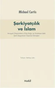 Şarkiyatçılık ve İslam Avrupalı Düşünürlerin Orta Doğu ve Hindistandaki Şark Despotizmi Üzerin