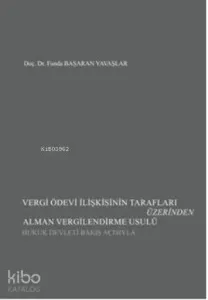 Vergi Ödevi İlişkisinin Tarafları Üzerinden Alman Vergilendirme Usulü; Hukuk Devleti Bakış Açısıyla