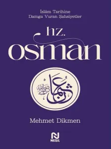 Hz. Osman;İslam Tarihine Damga Vuran Şahsiyetler