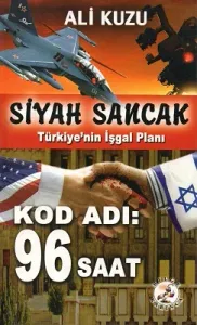 Siyah Sancak Türkiye'nin İşgal Planı Kod Adı: 96 Saat
