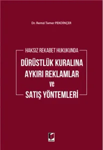 Dürüstlük Kuralına Aykırı Reklamlar ve Satış Yöntemleri