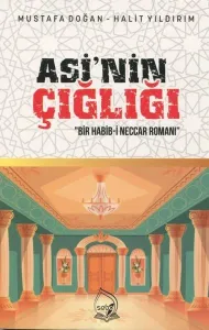 Asi'nin Çığlığı; Bir Habib-i Neccar Romanı