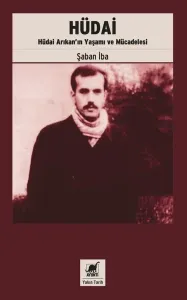 Hüdai;Hüdai Arıkan’ın Yaşamı ve Mücadelesi