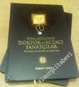 Türk Müziğinde Doktor ve Eczacı Sanatçılar:  72 Tıp Doktoru, Veteriner Hekim, Diş Hekimi, 6 Eczacı - 2 Cilt TAKIM -