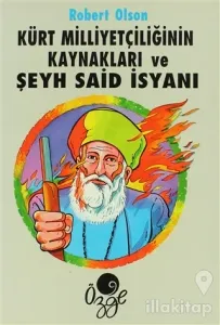 Kürt Milliyetçiliğinin Kaynakları ve Şeyh Said İsyanı