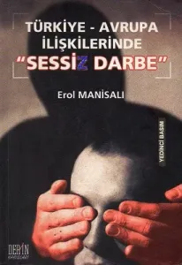 Türkiye - Avrupa İlişkilerinde Sessiz Darbe