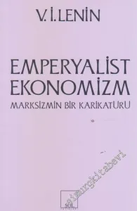 Emperyalist Ekonomizm : Marksizmin Bir Karikatürü -         2018