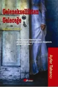 Geleneksellikten Geleceğe
