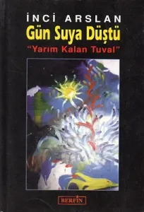 Gün Suya Düştü Yarım Kalan Tuval